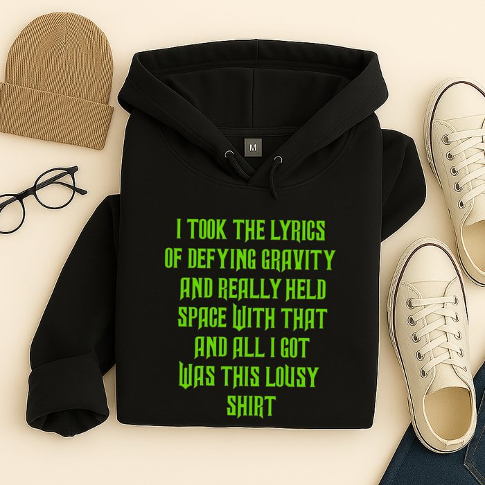 I Took The Lyrics Of Defying Gravity And Really Held Space With That Hoodie