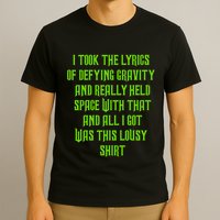 I Took The Lyrics Of Defying Gravity And Really Held Space With That T-Shirt