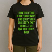 I Took The Lyrics Of Defying Gravity And Really Held Space With That T-Shirt