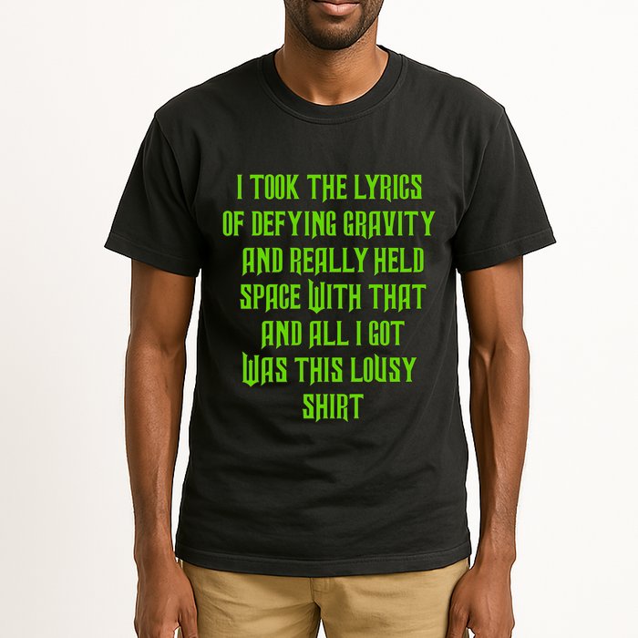 I Took The Lyrics Of Defying Gravity And Really Held Space With That Tall T-Shirt