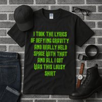 I Took The Lyrics Of Defying Gravity And Really Held Space With That Tall T-Shirt