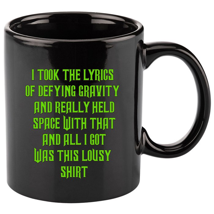 I Took The Lyrics Of Defying Gravity And Really Held Space With That 11oz C Handle Ceramic Mug