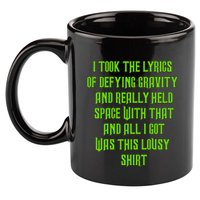 I Took The Lyrics Of Defying Gravity And Really Held Space With That 11oz C Handle Ceramic Mug
