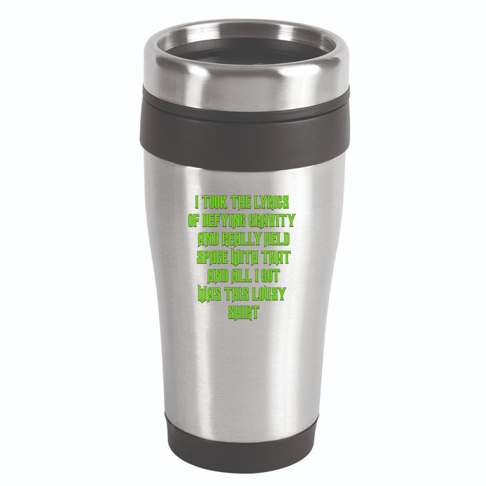 I Took The Lyrics Of Defying Gravity And Really Held Space With That 16oz Travel Tumbler