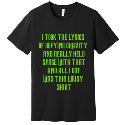 I Took The Lyrics Of Defying Gravity And Really Held Space With That Premium T-Shirt