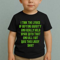 I Took The Lyrics Of Defying Gravity And Really Held Space With That Toddler T-Shirt