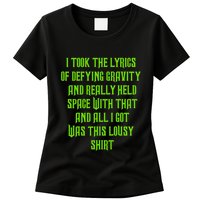 I Took The Lyrics Of Defying Gravity And Really Held Space With That Womens T-Shirt