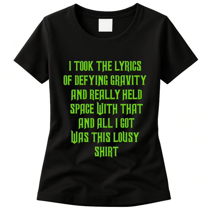 I Took The Lyrics Of Defying Gravity And Really Held Space With That Womens T-Shirt