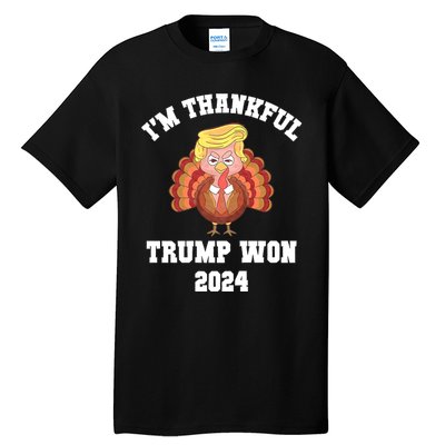 IM Thankful Trump Won 2024 Took American Back Thanksgiving Tall T-Shirt