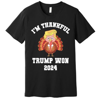 IM Thankful Trump Won 2024 Took American Back Thanksgiving Premium T-Shirt