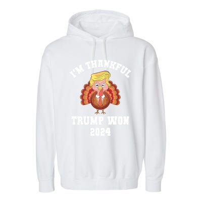 IM Thankful Trump Won 2024 Took American Back Thanksgiving Garment-Dyed Fleece Hoodie