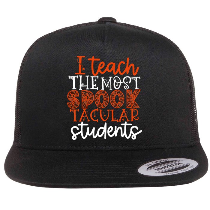 I Teach The Most Spooktacular Students Halloween Teacher Flat Bill Trucker Hat