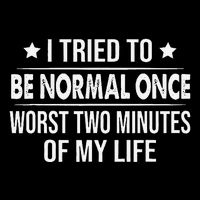 I Tried To Be Normal Once Worst Two Minutes Of My Life Coffee Mug