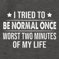 I Tried To Be Normal Once Worst Two Minutes Of My Life Vector Backpack