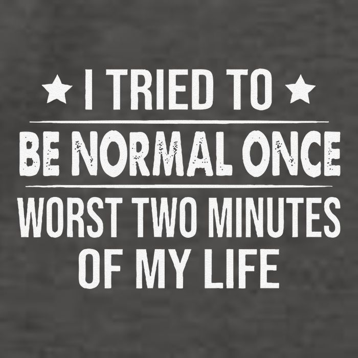 I Tried To Be Normal Once Worst Two Minutes Of My Life Vector Backpack