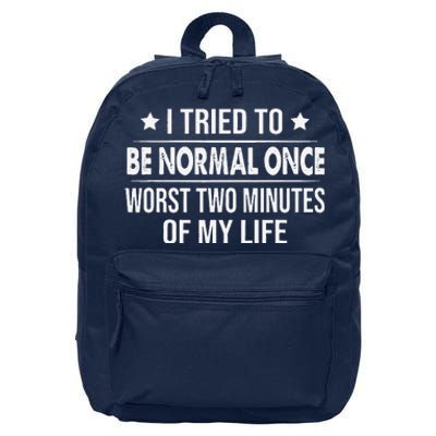 I Tried To Be Normal Once Worst Two Minutes Of My Life 16 in Basic Backpack