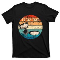 Id Tap That Golf Ball Hole Swing Golfing Course Sports Golf T-Shirt