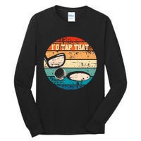 Id Tap That Golf Ball Hole Swing Golfing Course Sports Golf Tall Long Sleeve T-Shirt