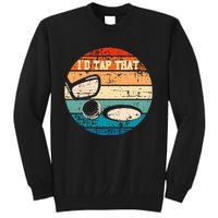 Id Tap That Golf Ball Hole Swing Golfing Course Sports Golf Tall Sweatshirt