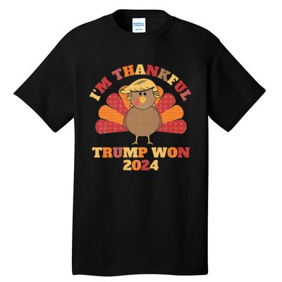 IM Thankful Trump Won 2024 Took American Back Thanksgiving Tall T-Shirt