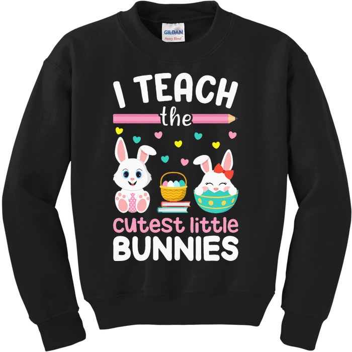 I Teach The Cutest Little Bunnies Teacher Easter Bunny Kids Sweatshirt