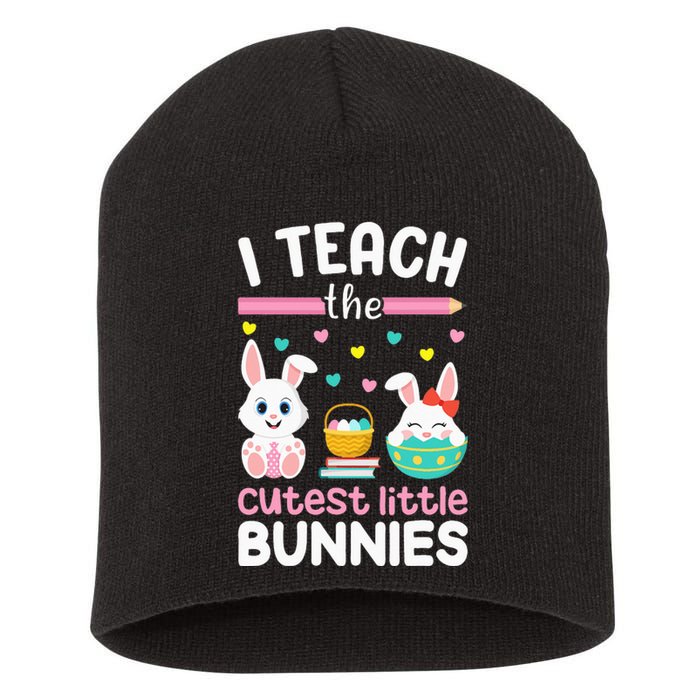 I Teach The Cutest Little Bunnies Teacher Easter Bunny Short Acrylic Beanie