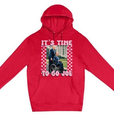 Its Time To Go Joe Funny Trump 2024 Premium Pullover Hoodie