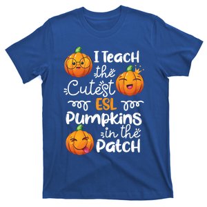 I Teach The Cutest Esl Pumpkins In The Patch Halloween Meaningful Gift T-Shirt