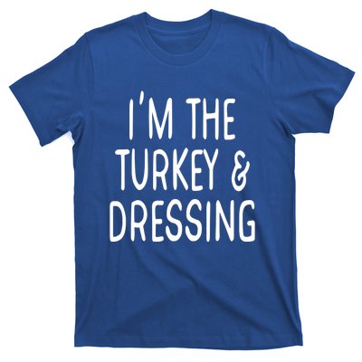 Im The Turkey And Dressing Gift T-Shirt