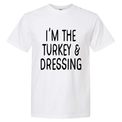 Im The Turkey And Dressing Gift Garment-Dyed Heavyweight T-Shirt