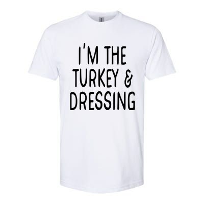 Im The Turkey And Dressing Gift Softstyle CVC T-Shirt