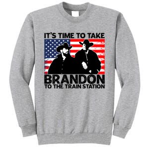 Its Time To Take Brandon To The Train Station Tall Sweatshirt