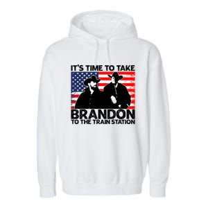 Its Time To Take Brandon To The Train Station Garment-Dyed Fleece Hoodie