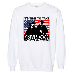 Its Time To Take Brandon To The Train Station Garment-Dyed Sweatshirt