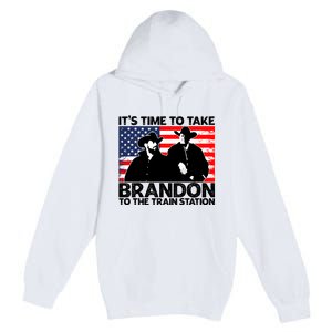 Its Time To Take Brandon To The Train Station Premium Pullover Hoodie