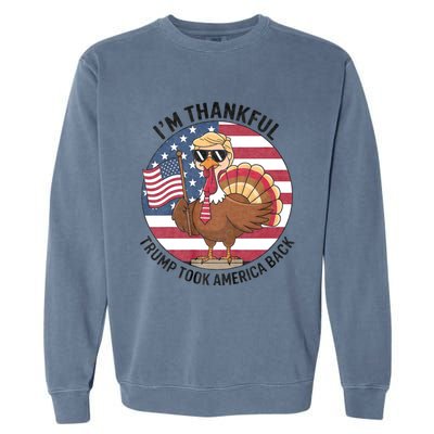 IM Thankful Trump Won 2024 Took American Back Thanksgiving Garment-Dyed Sweatshirt