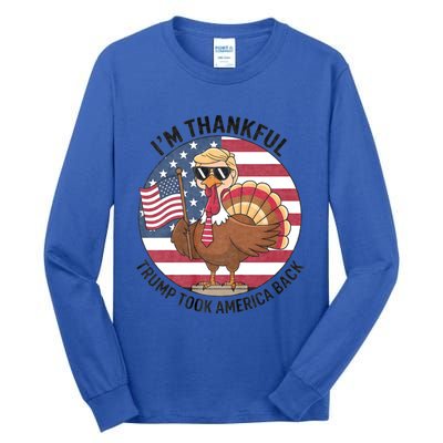 IM Thankful Trump Won 2024 Took American Back Thanksgiving Tall Long Sleeve T-Shirt