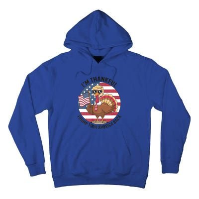 IM Thankful Trump Won 2024 Took American Back Thanksgiving Tall Hoodie