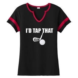 I'd Tap That Funny Golf Ball Tee For Golfing Players Ladies Halftime Notch Neck Tee