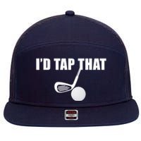 I'd Tap That Funny Golf Ball Tee For Golfing Players 7 Panel Mesh Trucker Snapback Hat