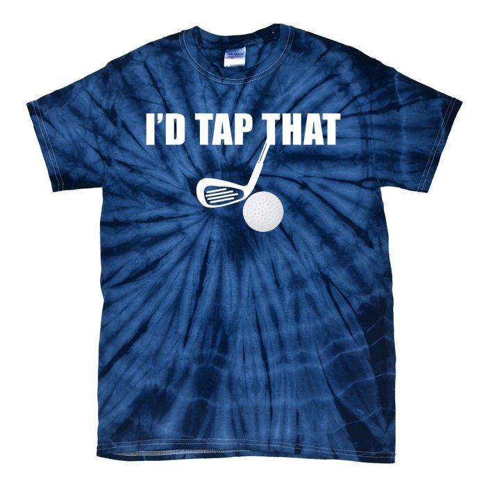 I'd Tap That Funny Golf Ball Tee For Golfing Players Tie-Dye T-Shirt