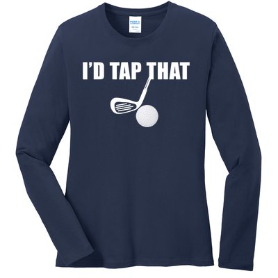 I'd Tap That Funny Golf Ball Tee For Golfing Players Ladies Long Sleeve Shirt