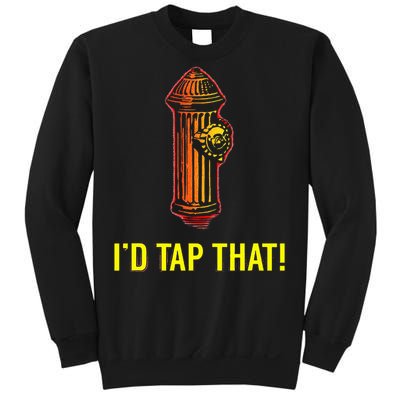 I'd Tap That Funny Firefighter Gifts Sweatshirt