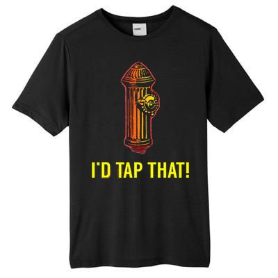 I'd Tap That Funny Firefighter Gifts Tall Fusion ChromaSoft Performance T-Shirt