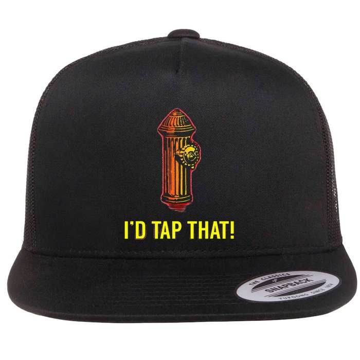 I'd Tap That Funny Firefighter Gifts Flat Bill Trucker Hat