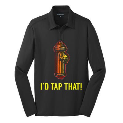 I'd Tap That Funny Firefighter Gifts Silk Touch Performance Long Sleeve Polo