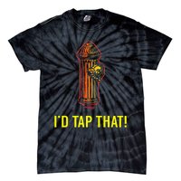 I'd Tap That Funny Firefighter Gifts Tie-Dye T-Shirt