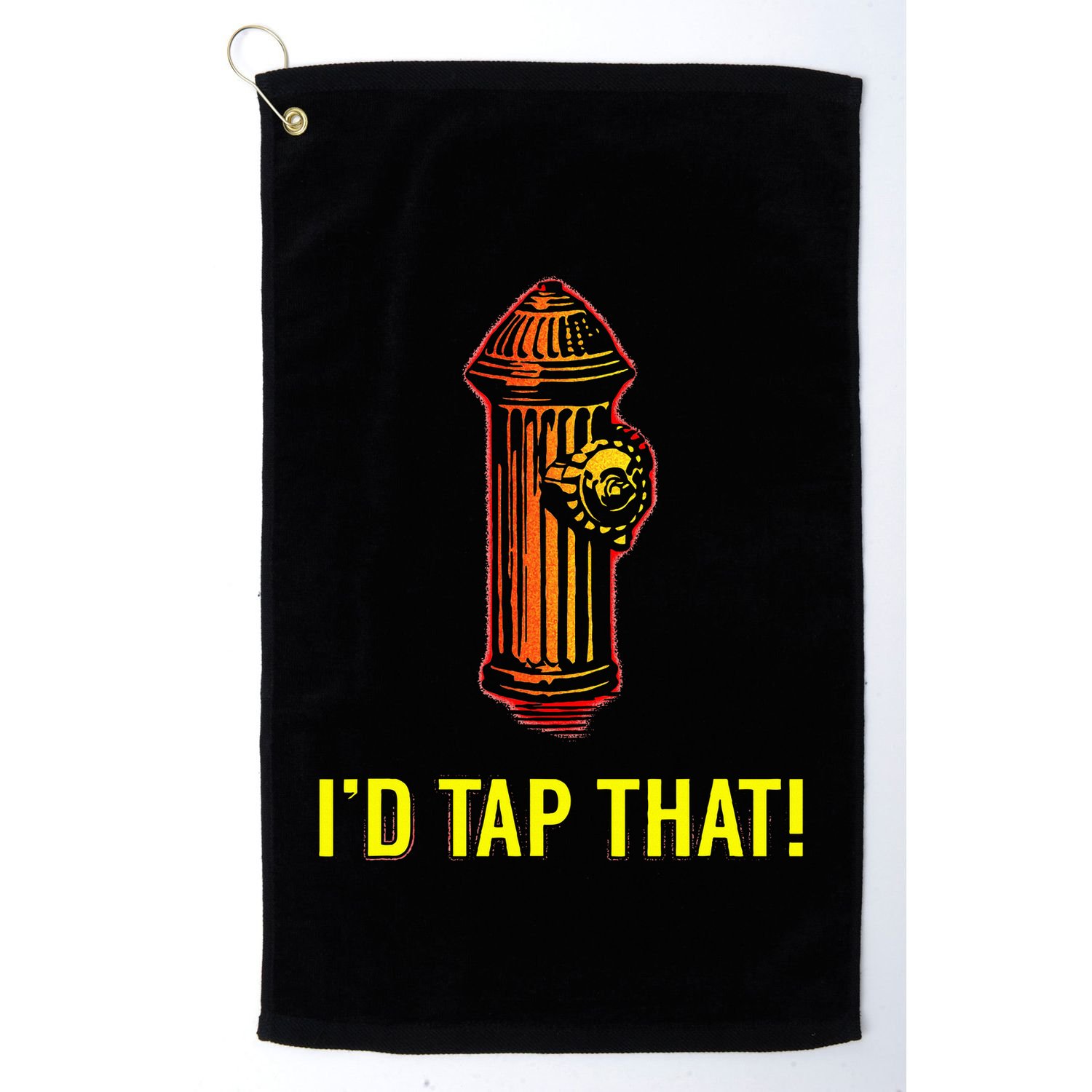 I'd Tap That Funny Firefighter Gifts Golf Towel