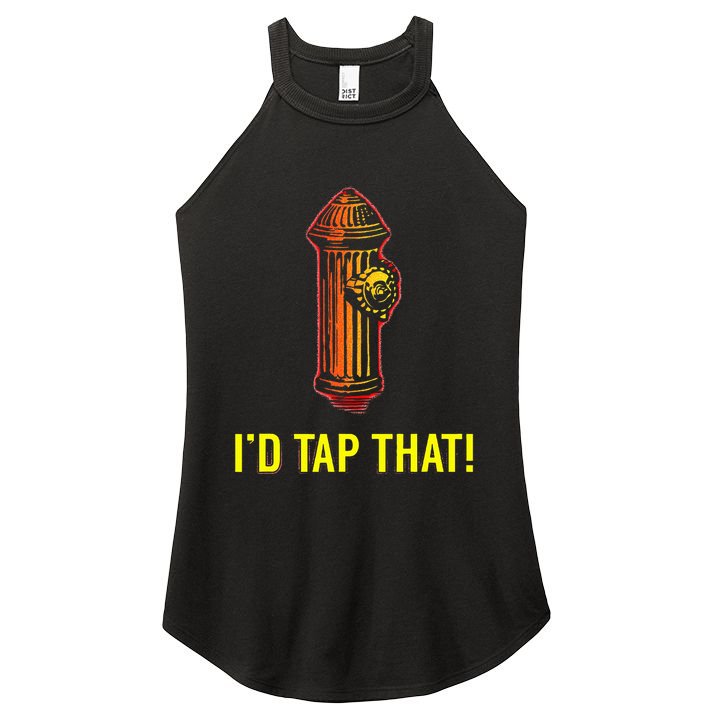 I'd Tap That Funny Firefighter Gifts Women's Perfect Tri Rocker Tank