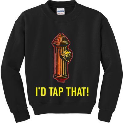 I'd Tap That Funny Firefighter Gifts Kids Sweatshirt